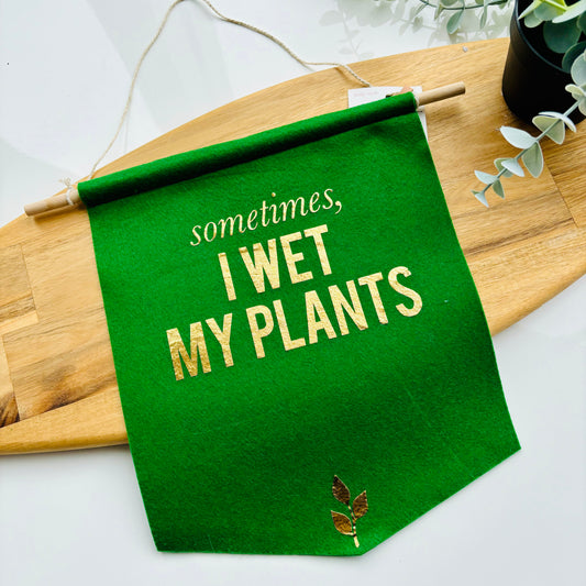 Sometimes I Wet My Plants Banner