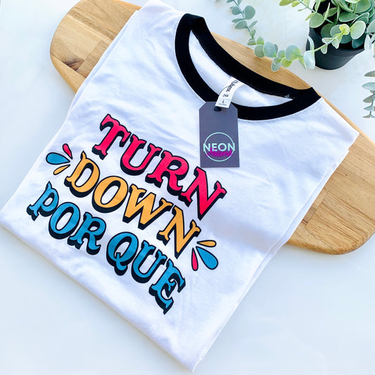 Turn Down Porque T-shirt
