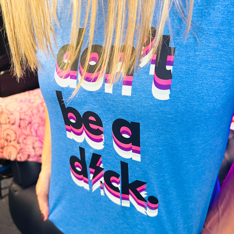 Don't Be A D*ck Heather Royale (Blue) Graphic T-Shirt