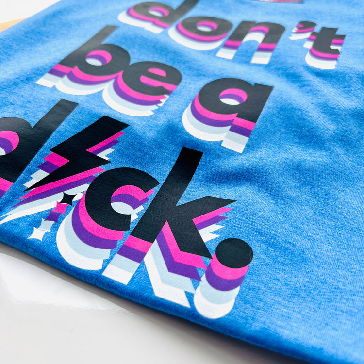Don't Be A D*ck Heather Royale (Blue) Graphic T-Shirt