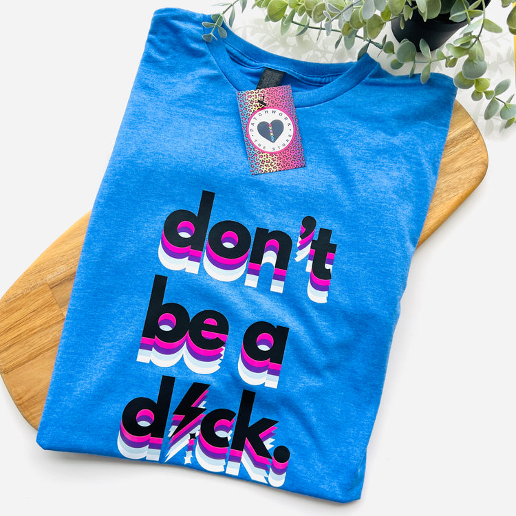 Don't Be A D*ck Heather Royale (Blue) Graphic T-Shirt