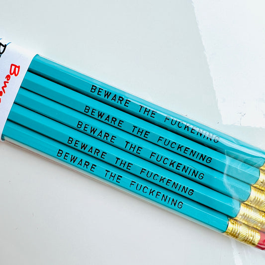Beware The Fuckening Pencils