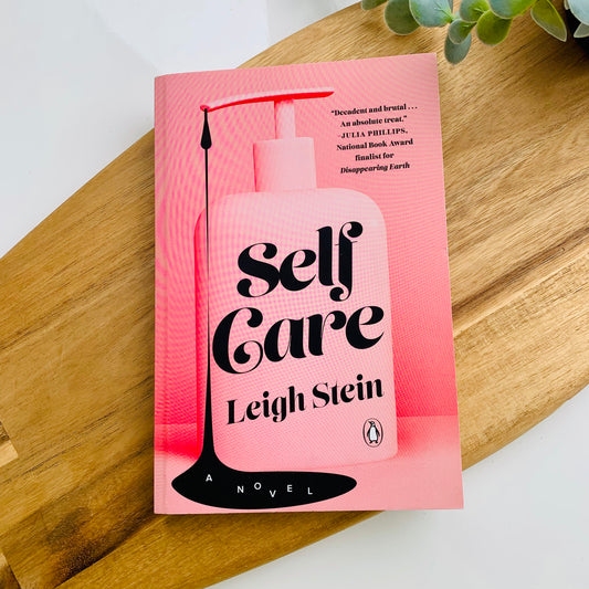 Self Care - A Novel, by Leigh Stein