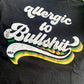 Allergic To Bullshit T-shirt