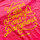 Women Are Powerful And Dangerous T-Shirt