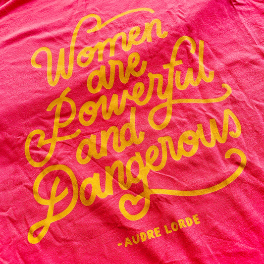 Women Are Powerful And Dangerous T-Shirt
