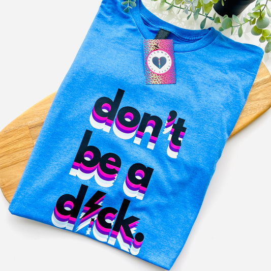Don't Be A D*ck Heather Royale (Blue) Graphic T-Shirt