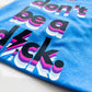 Don't Be A D*ck Heather Royale (Blue) Graphic T-Shirt