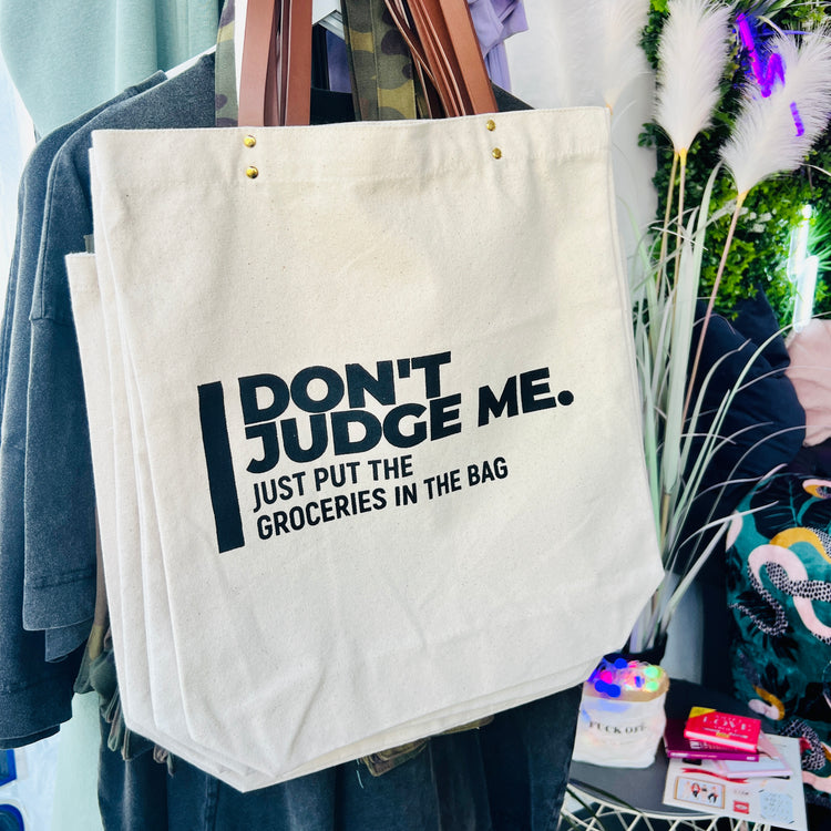 Don't Judge Me, Just Put The Groceries In The Bag Canvas Tote Bag