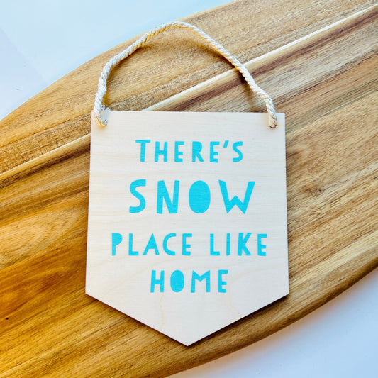 There’s Snow Place Like Home Wooden Hanging Plaque / Banner