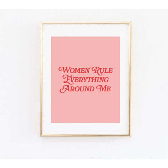8'' x 10'' Women Rule Everything Print