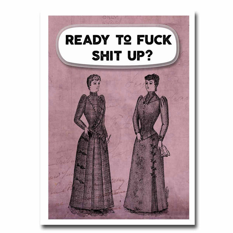 Ready To Fuck Shit Up Greeting Card
