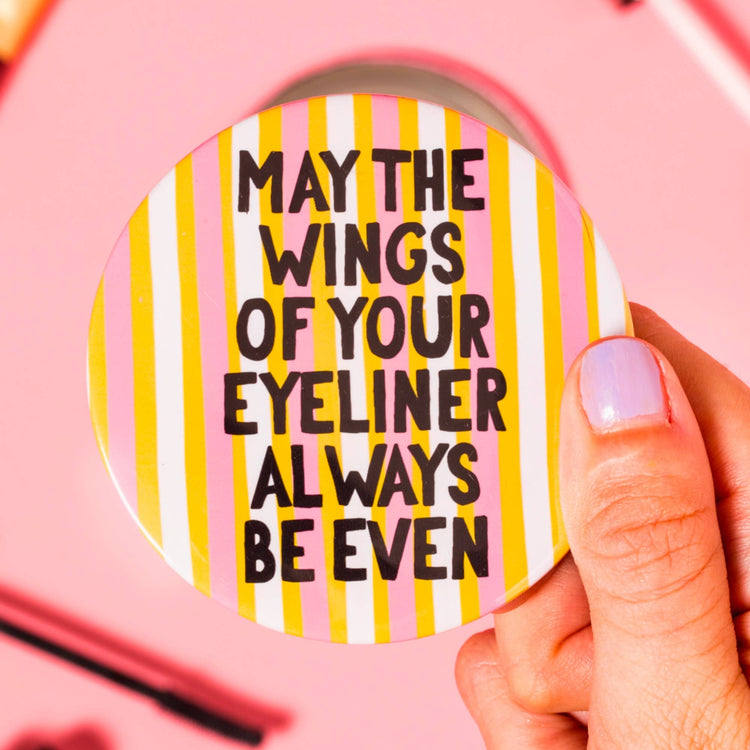 Pocket Mirror - May The Wings of Your Eyeliner Always Be Even