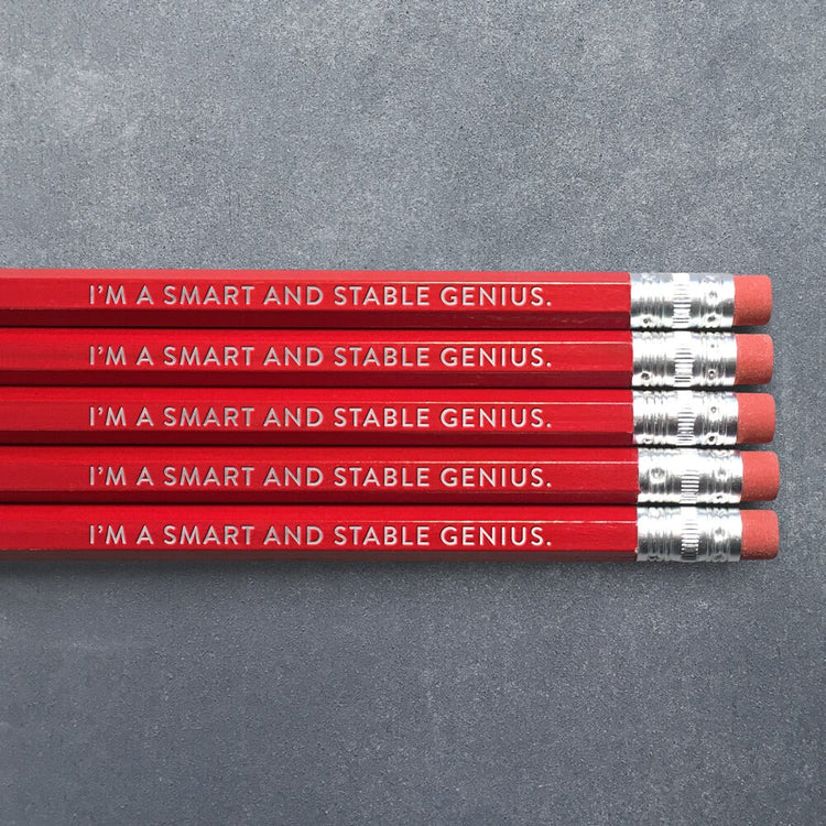 I’m a Smart and Stable Genius Pencils
