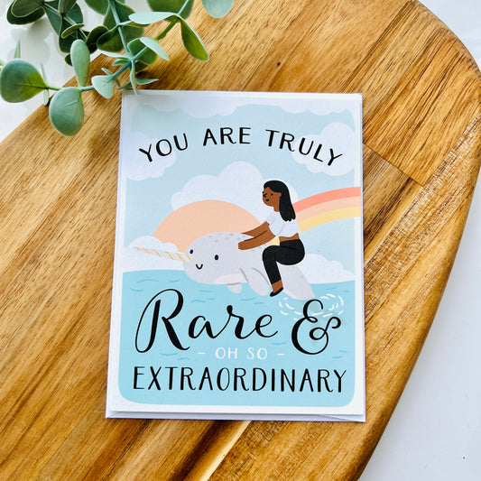 You Are Truly Rare and Oh So Extraordinary Narwhal | Greetings Card