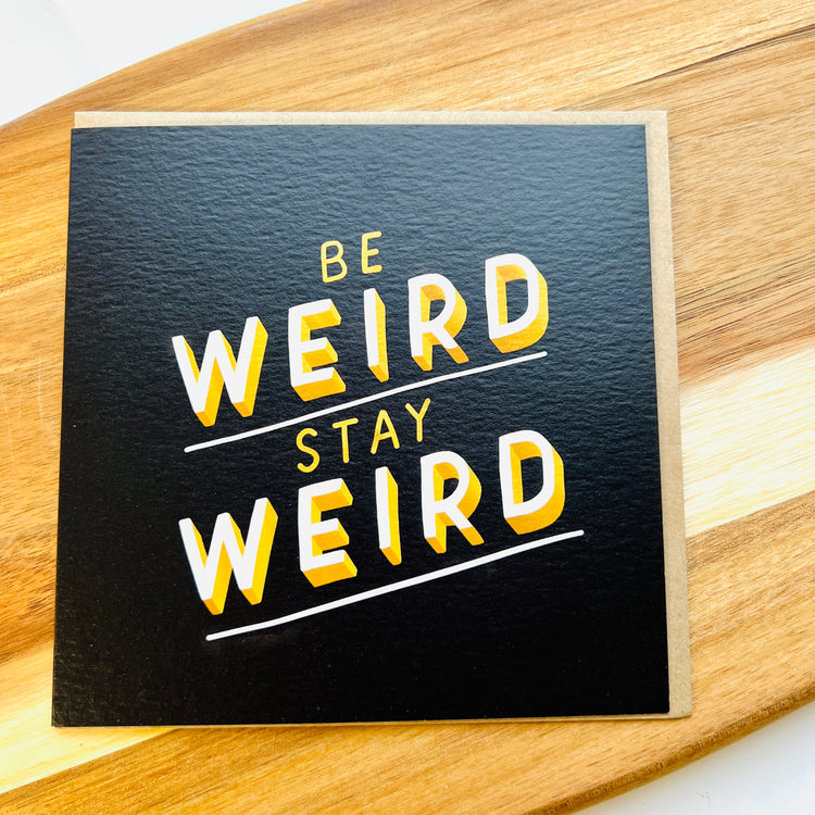 Be Weird Stay Weird Type Card
