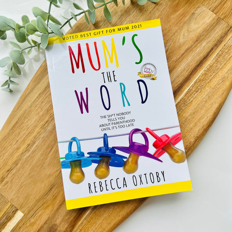 Mum's the Word: The Sh*t Nobody Tells You about Parenthood Until It's Too Late - Rebecca Oxtoby
