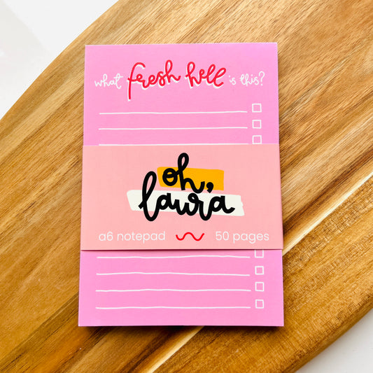 Oh Laura! A6 Notepad - What Fresh Hell Is This?