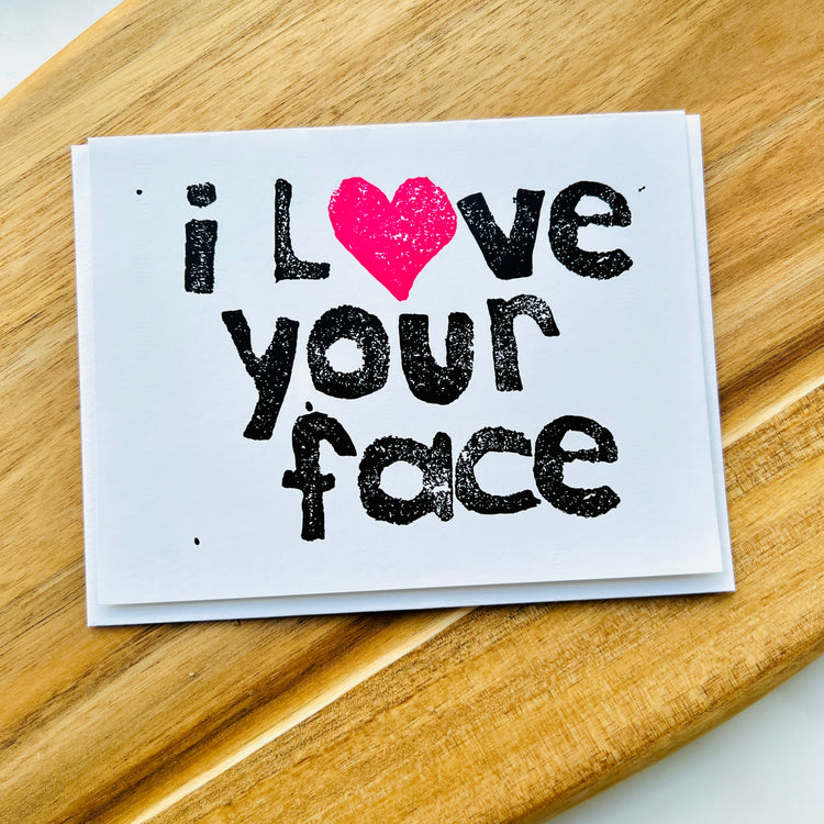 I Love Your Face | Greeting Card