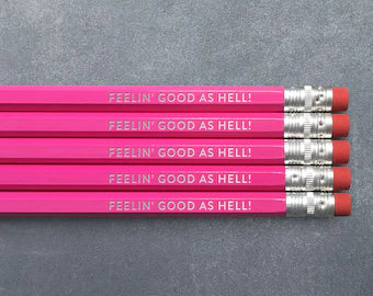 Feelin’ Good As Hell Pencils