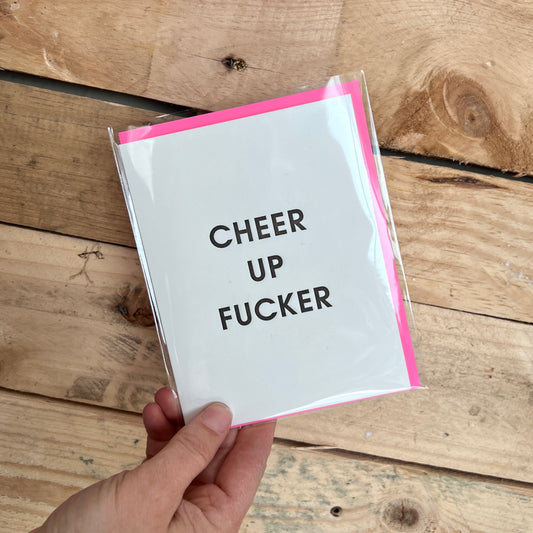 Cheer Up Fucker Letterpress Greeting Card