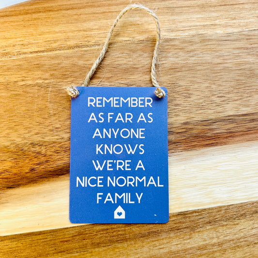 Nice Normal Family Funny Mini Hanging Sign