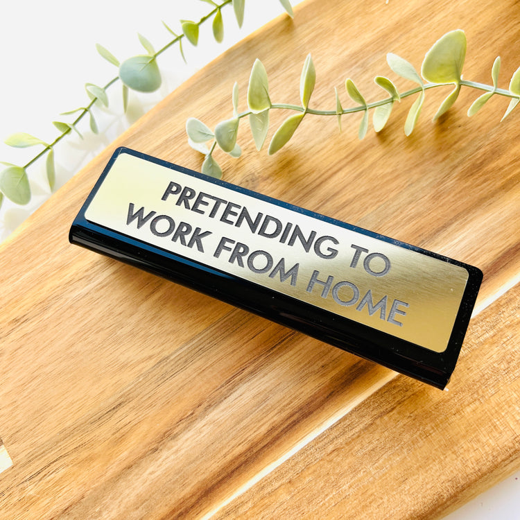 Pretending to Work From Home Desk Plate Sign