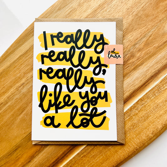 Oh Laura! Greeting Card - 'I Really, Really Like You'